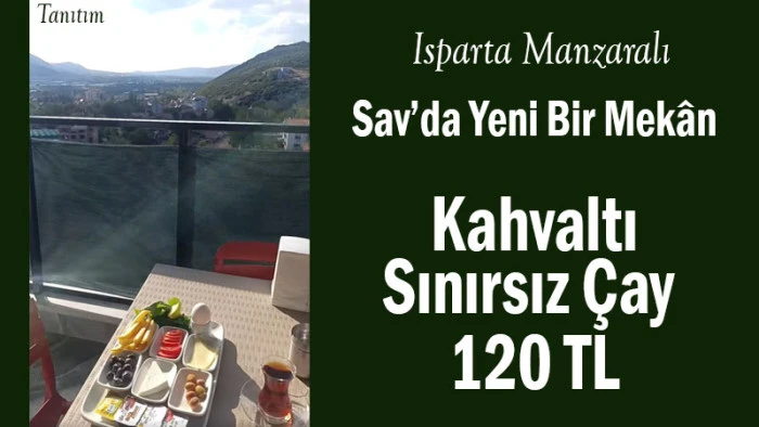 Sav’da Yeni Bir Mekân! Kahvaltı + Sınırsız Çay 120 TL