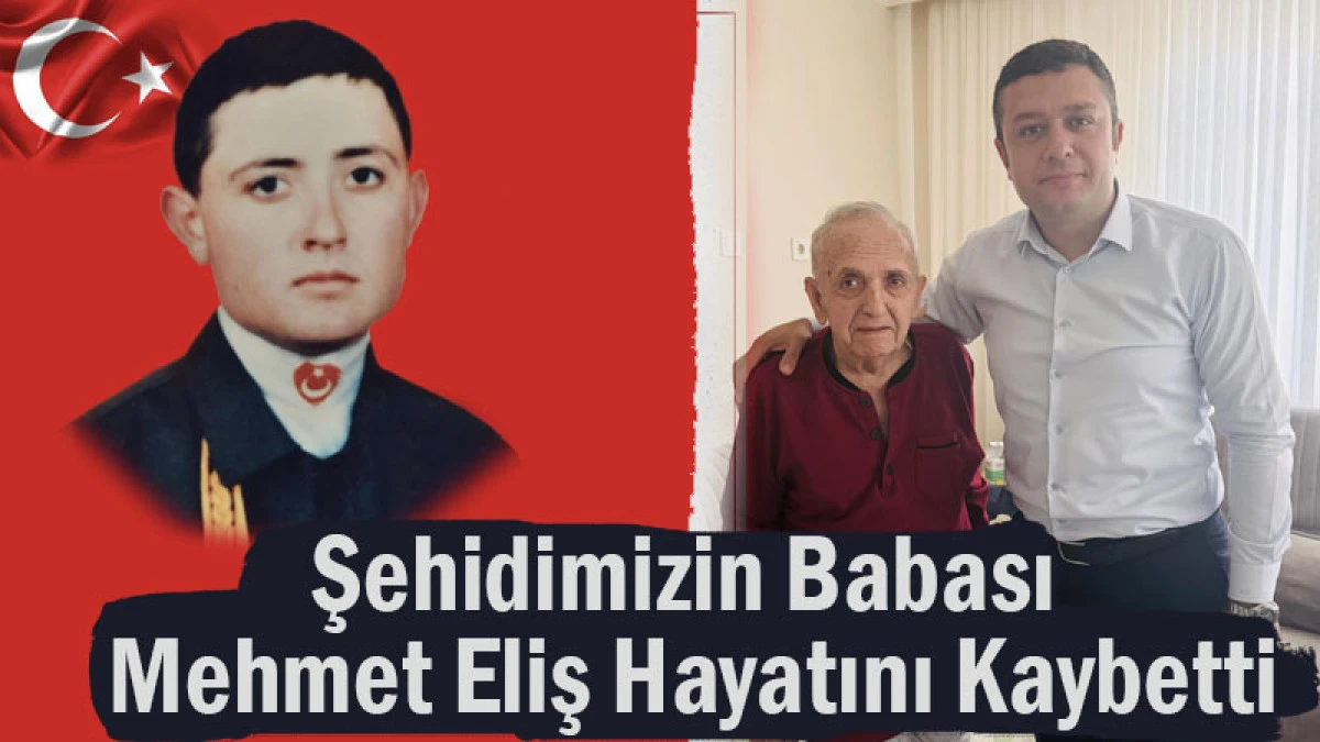 Şehidimizin Babası Mehmet Eliş Hayatını Kaybetti