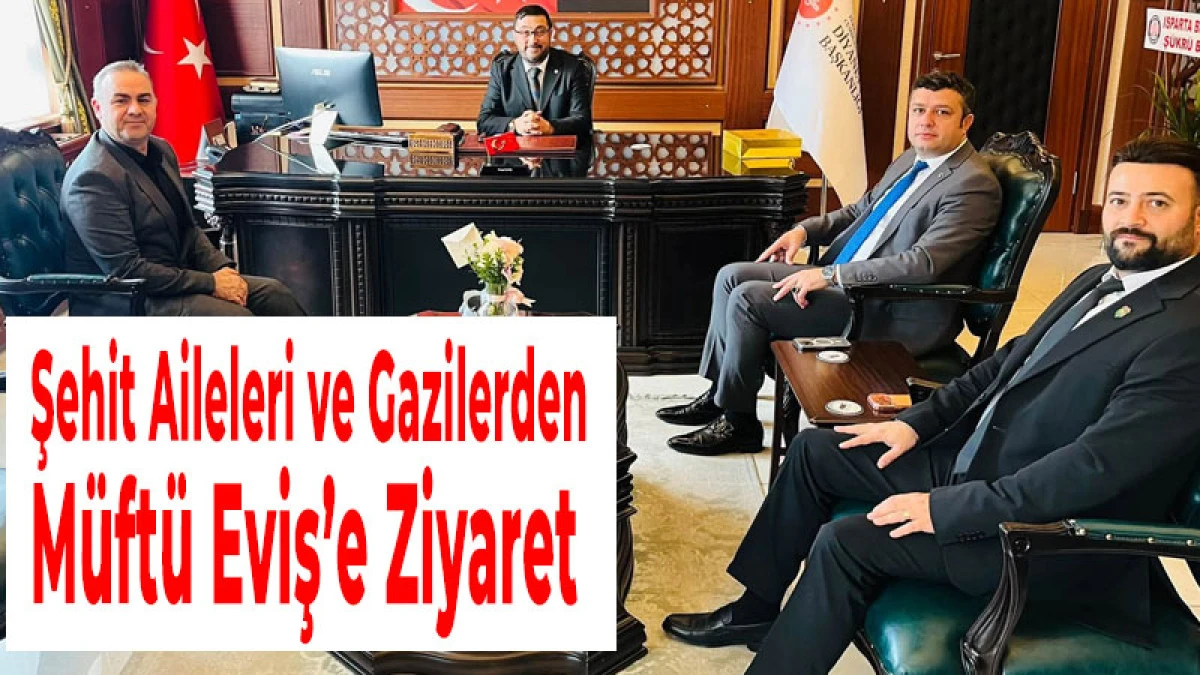 Şehit Aileleri ve Gazilerden M&uuml;ft&uuml; Eviş&rsquo;e Ziyaret