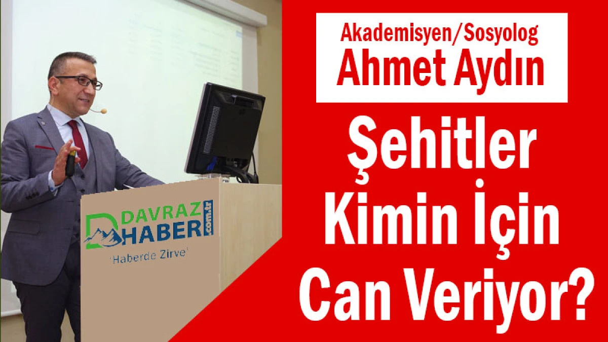 Şehitler Kimin İçin Can Veriyor?