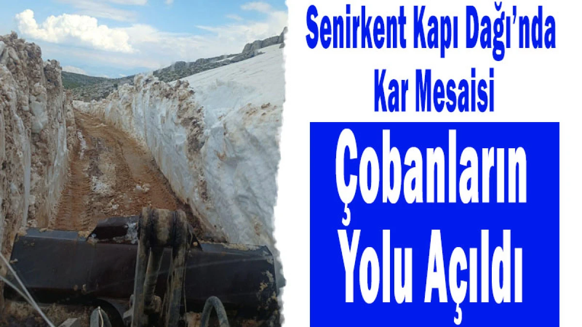 Senirkent Kapı Dağı&rsquo;nda Kar Mesaisi: &Ccedil;obanların Yolu A&ccedil;ıldı