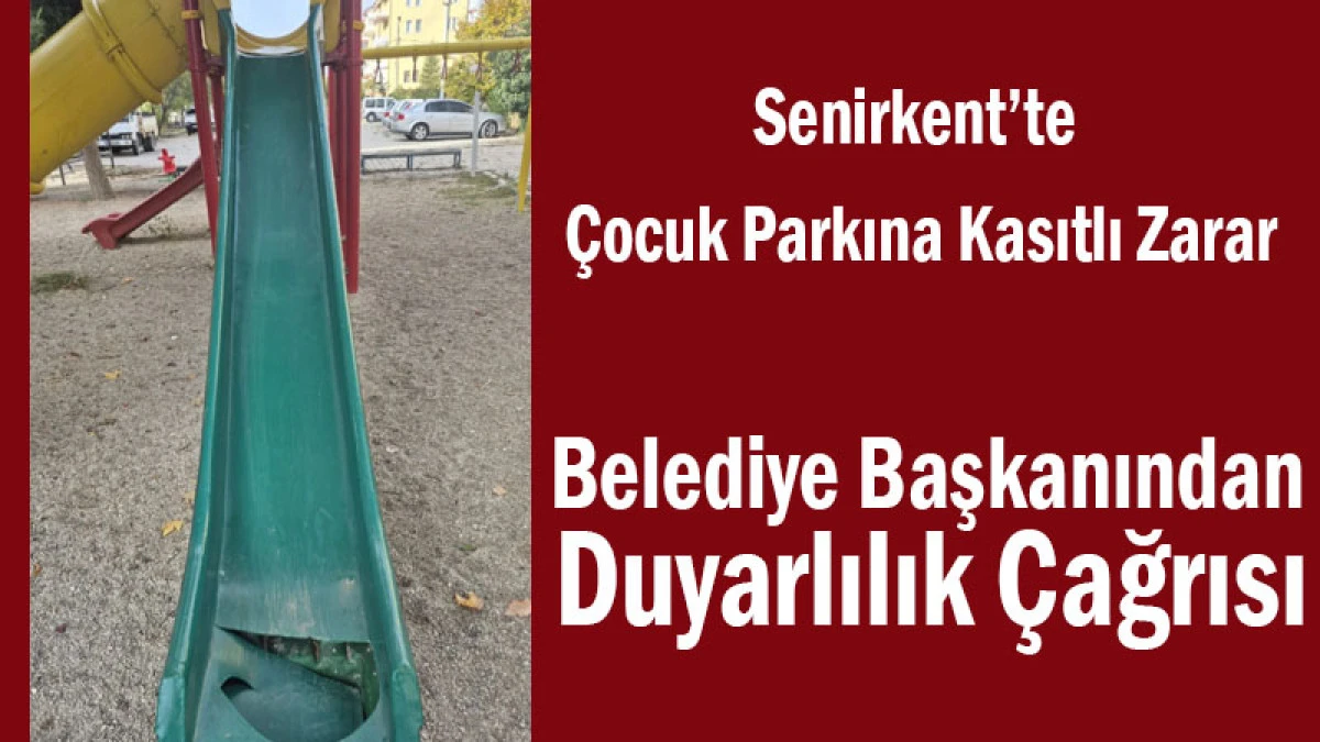 Senirkent’te Çocuk Parkına Kasıtlı Zarar
