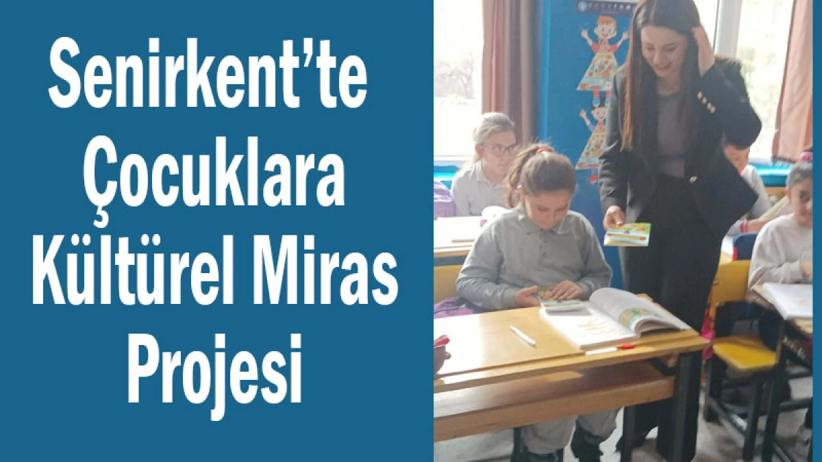 Senirkent&rsquo;te &Ccedil;ocuklara K&uuml;lt&uuml;rel Miras Projesi