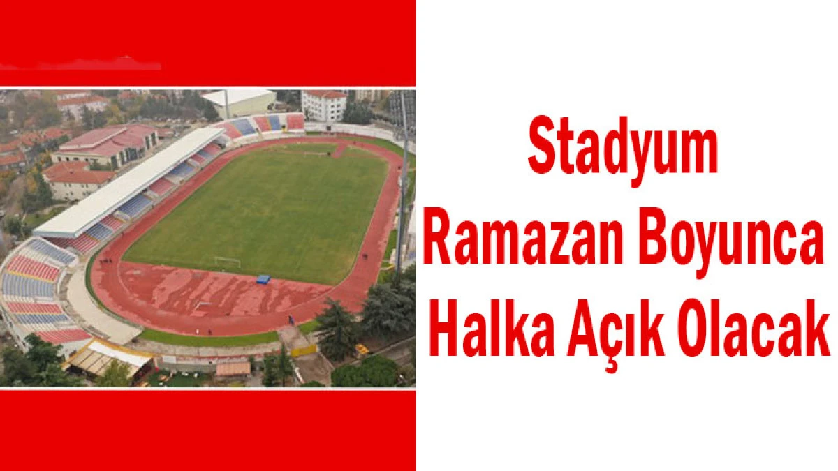 Stadyum Ramazan Boyunca Halka A&ccedil;ık Olacak