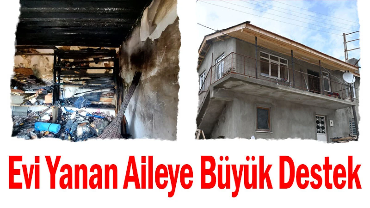 S&uuml;t&ccedil;&uuml;ler'de Evi Yanan Aileye B&uuml;y&uuml;k Destek