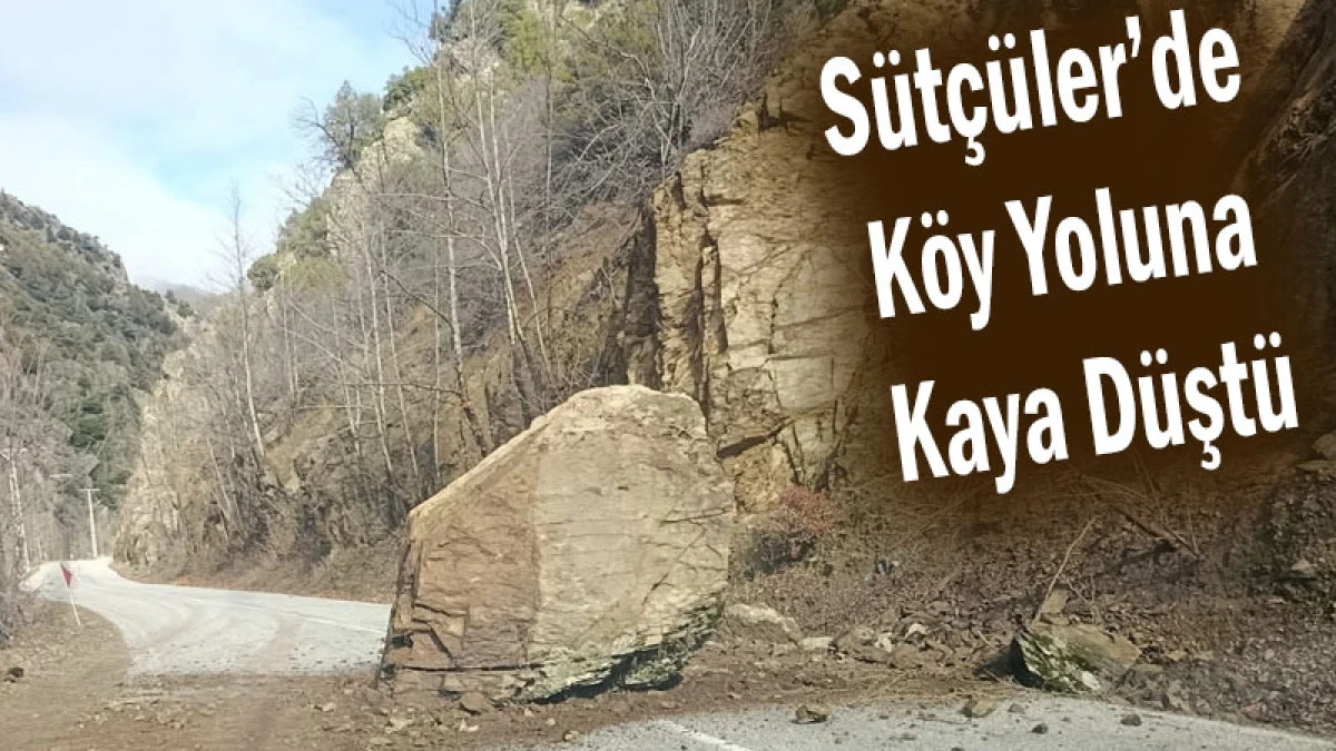 S&uuml;t&ccedil;&uuml;ler&rsquo;de K&ouml;y Yoluna Kaya D&uuml;şt&uuml;