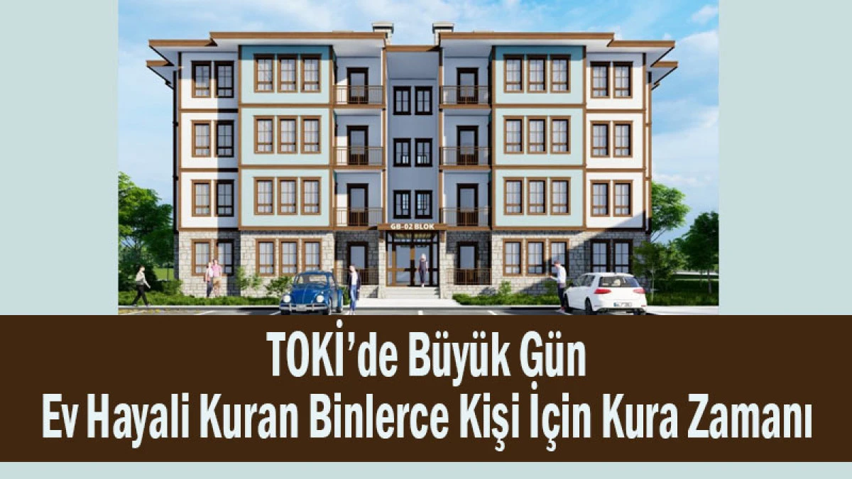 TOKİ&rsquo;de B&uuml;y&uuml;k G&uuml;n! Isparta&rsquo;da 2.889 Konut İ&ccedil;in Kura &Ccedil;ekiliyor