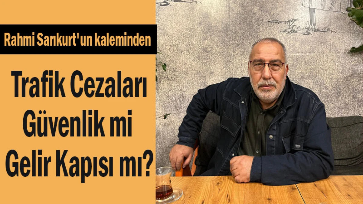 Trafik Cezaları: G&uuml;venlik mi, Gelir Kapısı mı?
