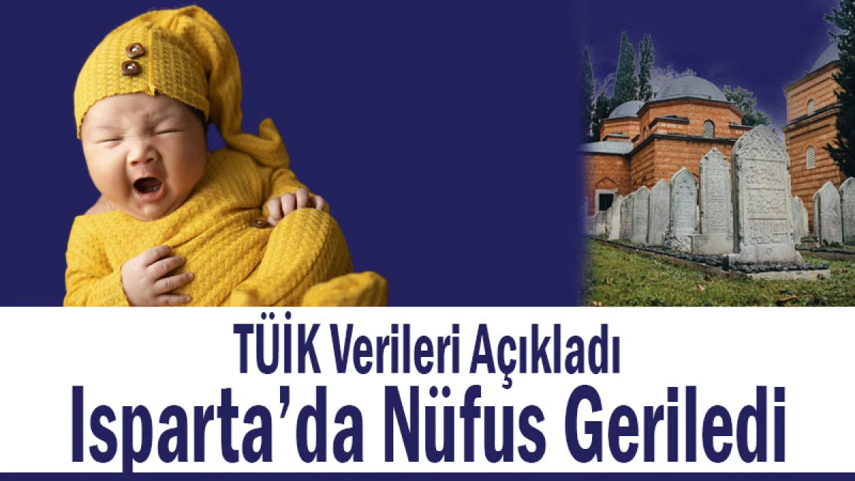 T&Uuml;İK Verileri A&ccedil;ıkladı: Isparta&rsquo;da N&uuml;fus Geriledi