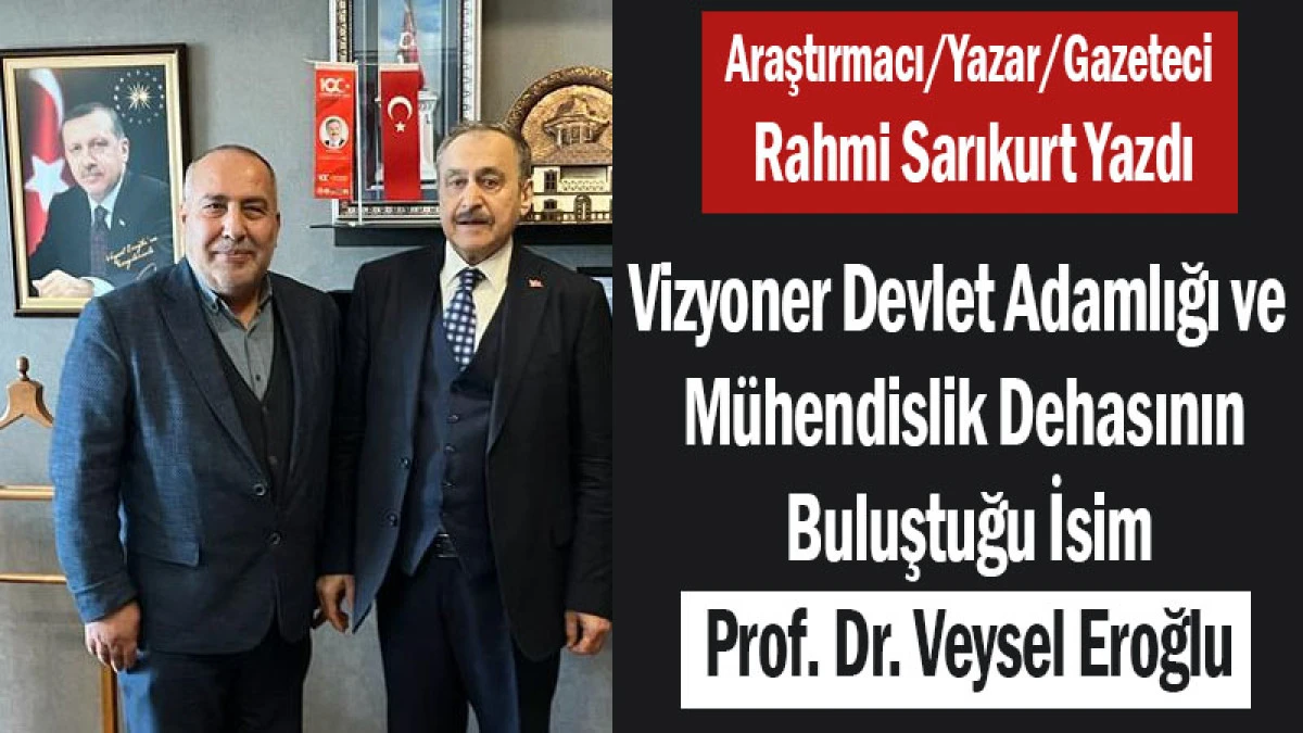 Rahmi Sarıkurt'un kaleminden: Prof. Dr. Veysel Eroğlu