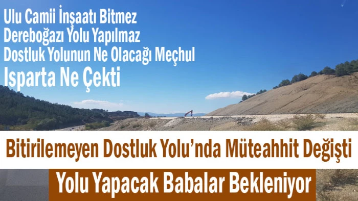 Yıllardır Bitmeyen Dostluk Yolu&rsquo;nda M&uuml;teahhit Değişti