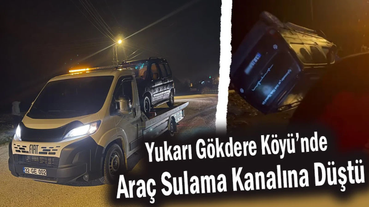 Yukarı G&ouml;kdere K&ouml;y&uuml;&rsquo;nde Ara&ccedil; Sulama Kanalına D&uuml;şt&uuml;