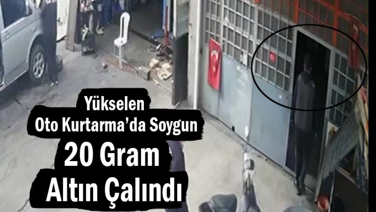 Yükselen Oto Kurtarma’da Soygun! 20 Gram Altın Çalındı