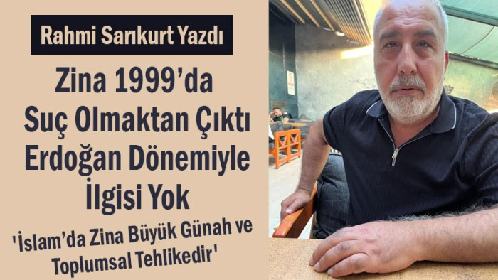 Zina 1999’da Suç Olmaktan Çıktı! Erdoğan Dönemiyle İlgisi Yok