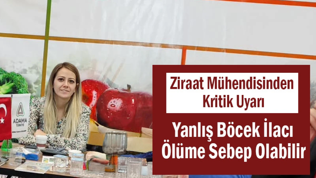 Ziraat M&uuml;hendisinden Kritik Uyarı: &ldquo;Yanlış B&ouml;cek İlacı &Ouml;l&uuml;me Sebep Olabilir&rdquo;